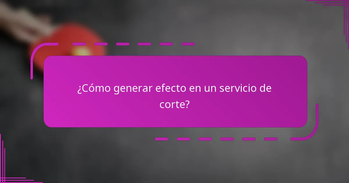 ¿Cómo generar efecto en un servicio de corte?