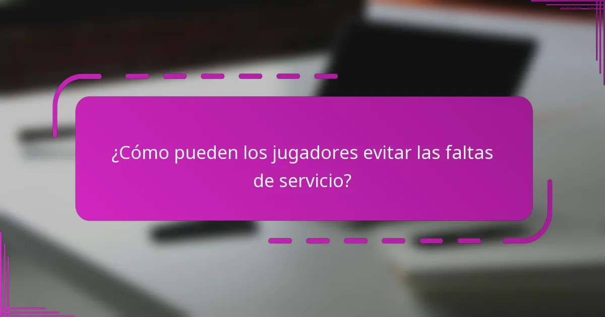 ¿Cómo pueden los jugadores evitar las faltas de servicio?