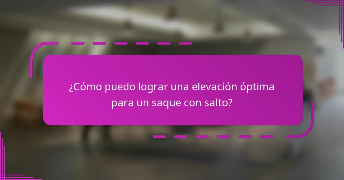 ¿Cómo puedo lograr una elevación óptima para un saque con salto?