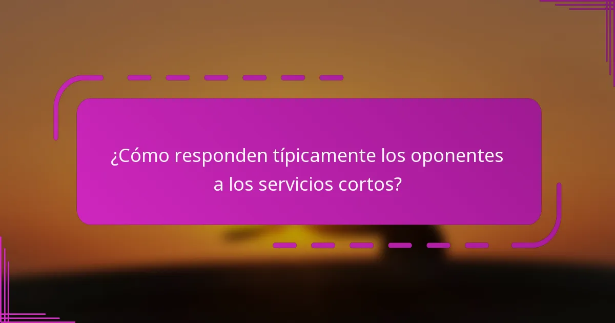 ¿Cómo responden típicamente los oponentes a los servicios cortos?