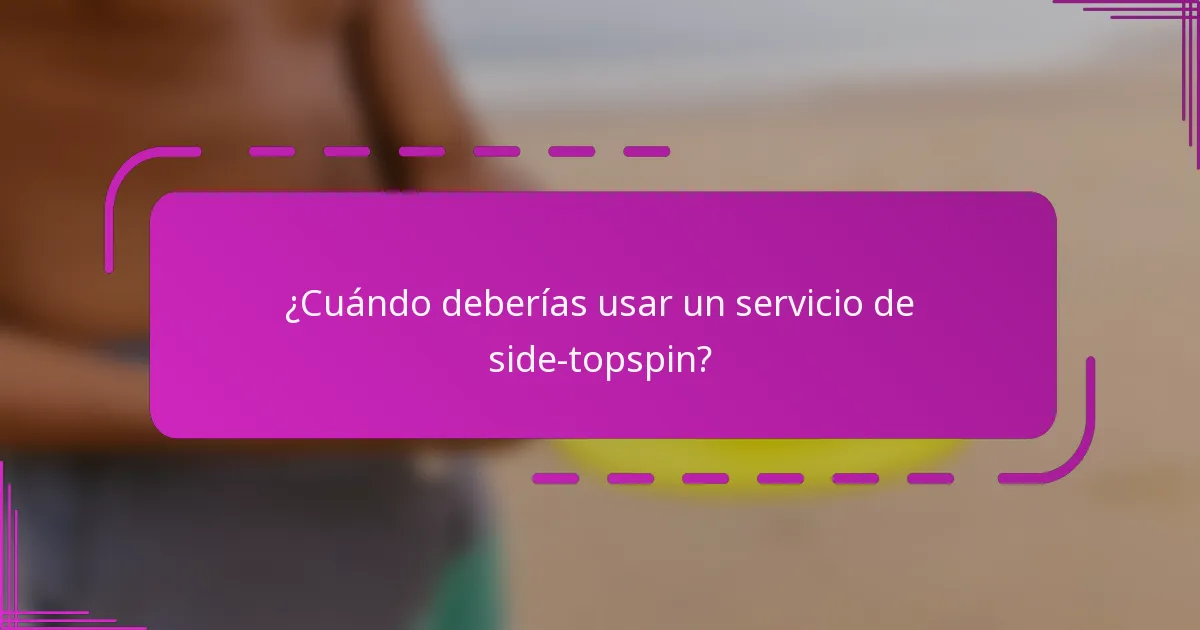 ¿Cuándo deberías usar un servicio de side-topspin?